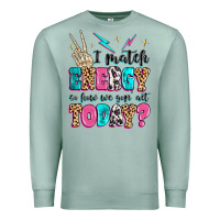 Seafoam i match energy so how we gon' act today Premium Sweatshirt - MaliasSmallBusiness