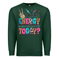 Sports Green i match energy so how we gon' act today Premium Sweatshirt - MaliasSmallBusiness