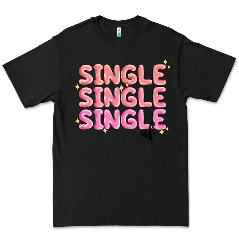 Single Single Single Af Premium Tee by MaliasSmallBusiness | Teevron
