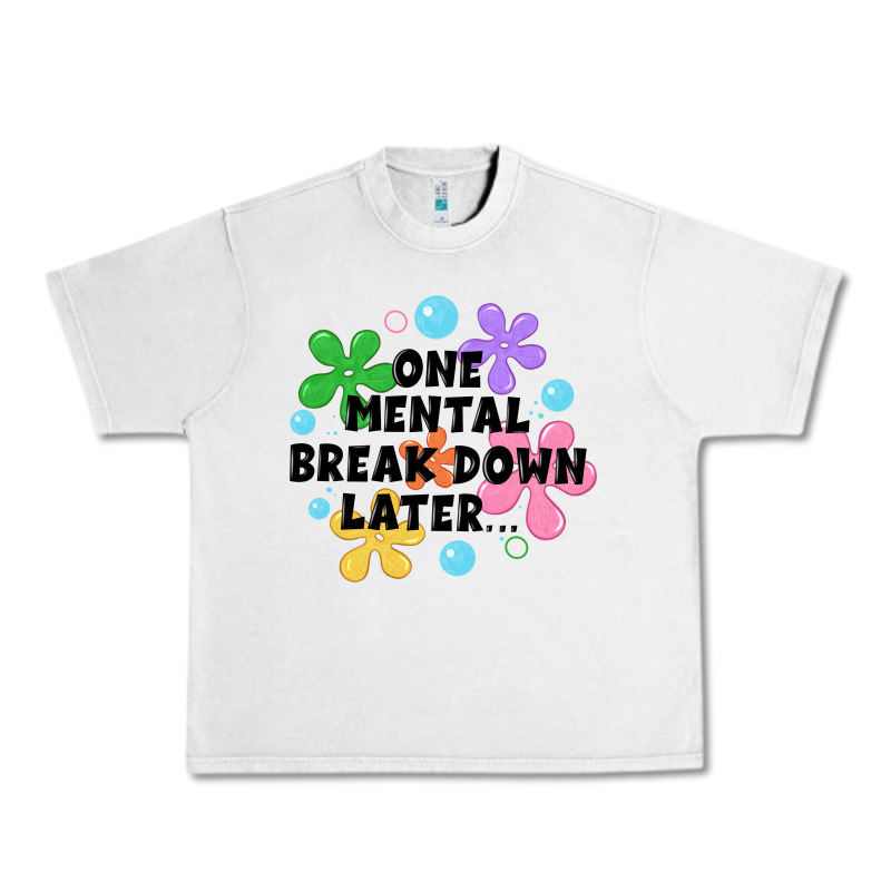 One Mental Break Down Later Urban Heavy Tee by JahusDesignShop | Teevron