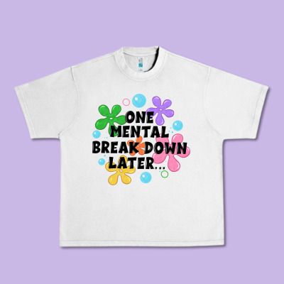 One Mental Break Down Later Urban Heavy Tee Designed By Jahusdesignshop