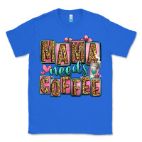 True Royal mama needs coffee mother's day Classic Tee - Jasminsmagicworld