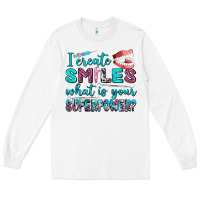 White i create smile what is your superpower Long Sleeve Tee - AdoDesignShop