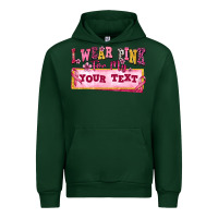 Forest Green i wear pink for my custom Urban Hoodie - texasbilliewilder