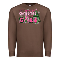 Chestnut all i want for is a care Premium Sweatshirt - MaliasSmallBusiness