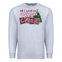 Heather Grey all i want for is a care Premium Sweatshirt - MaliasSmallBusiness