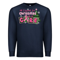Navy all i want for is a care Premium Sweatshirt - MaliasSmallBusiness