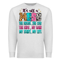 Oatmeal Heather It's all a mess the house the car Premium Sweatshirt - MaliasSmallBusiness