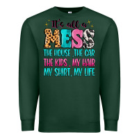 Sports Green It's all a mess the house the car Premium Sweatshirt - MaliasSmallBusiness
