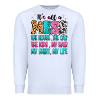 White It's all a mess the house the car Premium Sweatshirt - MaliasSmallBusiness