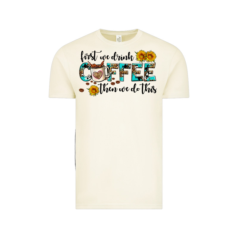 First We Drink Coffee Then We Do This Vintage Tee by AdoDesignShop | Teevron
