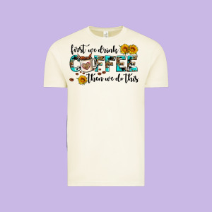 First We Drink Coffee Then We Do This Vintage Tee Designed By Adodesignshop