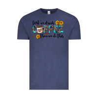 Vintage Denim first we drink coffee then we do this Vintage Tee - AdoDesignShop