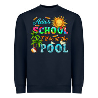Navy adios school i ll be at the pool Heavyweight Sweatshirt - HRA Design Shop