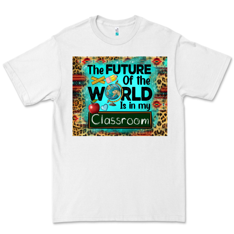 The Future Of The World Is In My Classroom Mousepad Premium Tee by BarkalooDesign | Teevron