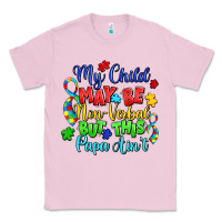 Bubblegum Pink my child may be non verbal but this papa ain't Classic Tee - LillyAllenDesigns