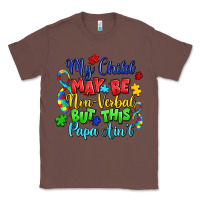 Chestnut my child may be non verbal but this papa ain't Classic Tee - LillyAllenDesigns