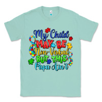 Seafoam my child may be non verbal but this papa ain't Classic Tee - LillyAllenDesigns