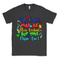 Smoke my child may be non verbal but this papa ain't Classic Tee - LillyAllenDesigns