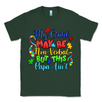 Sports Green my child may be non verbal but this papa ain't Classic Tee - LillyAllenDesigns