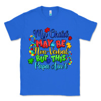 True Royal my child may be non verbal but this papa ain't Classic Tee - LillyAllenDesigns