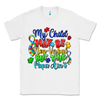 White my child may be non verbal but this papa ain't Classic Tee - LillyAllenDesigns