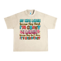 Sandshell my kids laugh because they think i'm crazy Urban Heavy Tee - JahusDesignShop