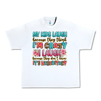 White my kids laugh because they think i'm crazy Urban Heavy Tee - JahusDesignShop