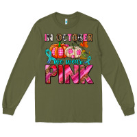 Army Green in october we wear pink with pumpkins Long Sleeve Tee - AdoDesignShop