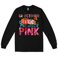 Black in october we wear pink with pumpkins Long Sleeve Tee - AdoDesignShop