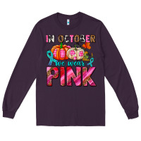 Plum in october we wear pink with pumpkins Long Sleeve Tee - AdoDesignShop