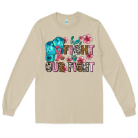 Her Fighting Is Our Fight Long Sleeve Tee | Teevron