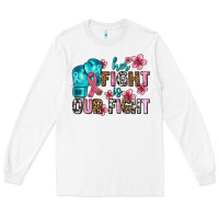 White her fighting is our fight Long Sleeve Tee - AdoDesignShop