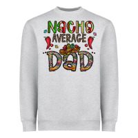 Heather Grey nacho average dad Heavyweight Sweatshirt - CowhideDigitalArt