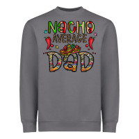 Storm nacho average dad Heavyweight Sweatshirt - CowhideDigitalArt