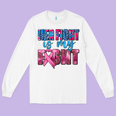 Her Fight Is My Fight Long Sleeve Tee Designed By Adodesignshop