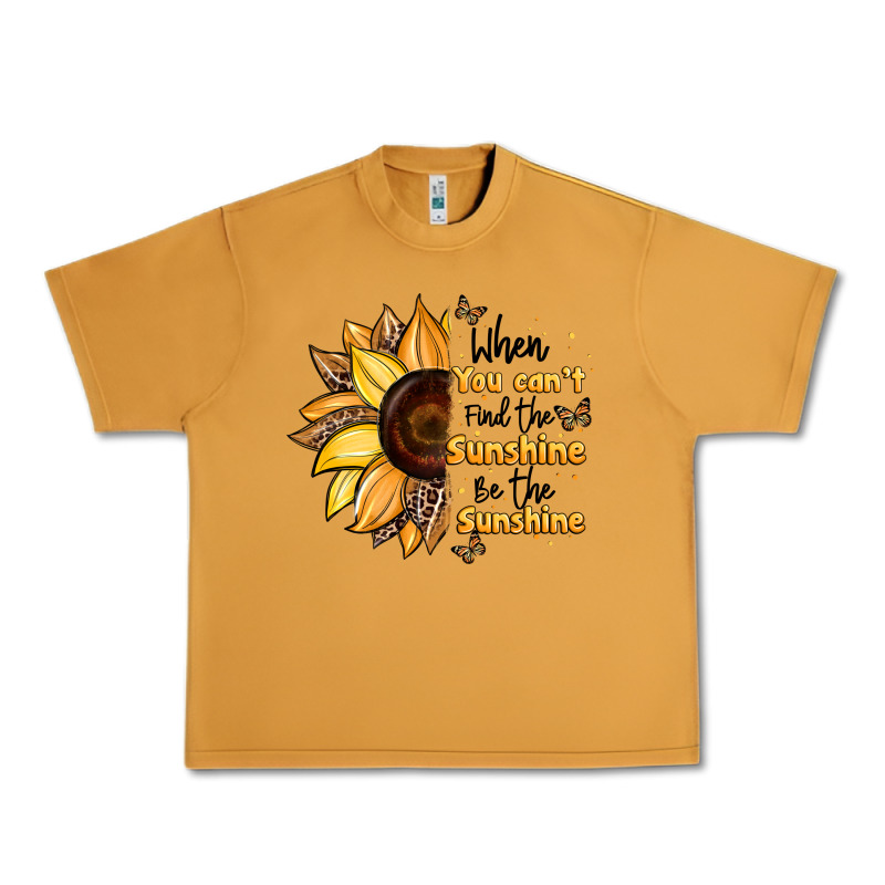 When You Can't Find The Sunshine Be The Sunshine Urban Heavy Tee by JahusDesignShop | Teevron