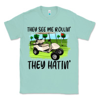 Seafoam they see me rollin' they hattin' Classic Tee - Artiststas