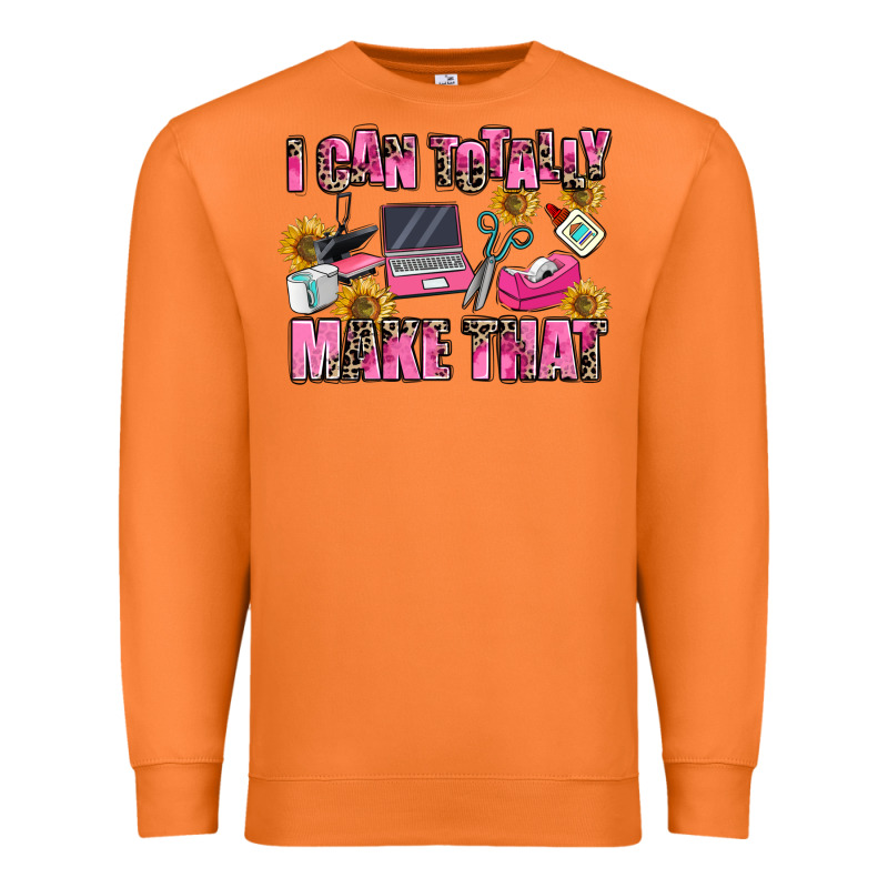 I Can Totally Make That Premium Sweatshirt by MaliasSmallBusiness | Teevron