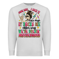 Dove Grey some days i rock it some days it rocks me Premium Sweatshirt - MaliasSmallBusiness
