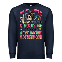 Navy some days i rock it some days it rocks me Premium Sweatshirt - MaliasSmallBusiness