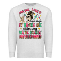 Oatmeal Heather some days i rock it some days it rocks me Premium Sweatshirt - MaliasSmallBusiness