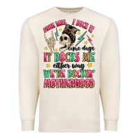 Some Days I Rock It Some Days It Rocks Me Premium Sweatshirt | Teevron