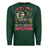 Sports Green some days i rock it some days it rocks me Premium Sweatshirt - MaliasSmallBusiness
