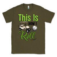 Army Green this is how i roll Classic Tee - Artiststas