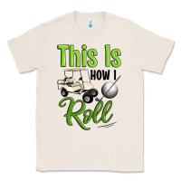 Natural this is how i roll Classic Tee - Artiststas