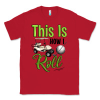 Red this is how i roll Classic Tee - Artiststas