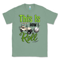 Sage this is how i roll Classic Tee - Artiststas