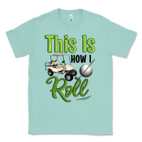 Seafoam this is how i roll Classic Tee - Artiststas