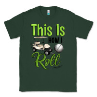 Sports Green this is how i roll Classic Tee - Artiststas